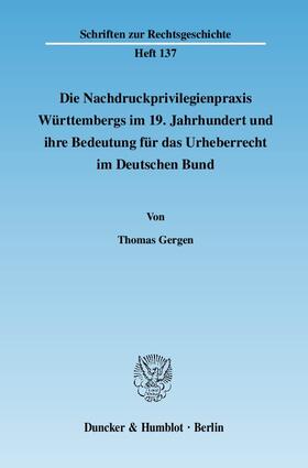 Gergen |  Die Nachdruckprivilegienpraxis Württembergs im 19. Jahrhundert und ihre Bedeutung für das Urheberrecht im Deutschen Bund | eBook | Sack Fachmedien