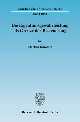 Klawonn |  Die Eigentumsgewährleistung als Grenze der Besteuerung. | eBook | Sack Fachmedien