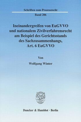 Winter |  Ineinandergreifen von EuGVVO und nationalem Zivilverfahrensrecht am Beispiel des Gerichtsstands des Sachzusammenhangs, Art. 6 EuGVVO | eBook | Sack Fachmedien