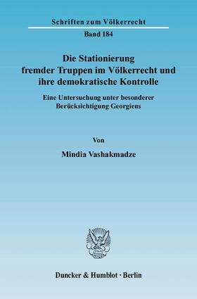 Vashakmadze |  Die Stationierung fremder Truppen im Völkerrecht und ihre demokratische Kontrolle | eBook | Sack Fachmedien