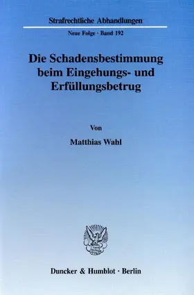 Wahl |  Die Schadensbestimmung beim Eingehungs- und Erfüllungsbetrug | eBook | Sack Fachmedien