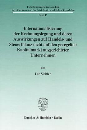 Siebler |  Internationalisierung der Rechnungslegung und deren Auswirkungen auf Handels- und Steuerbilanz nicht auf den geregelten Kapitalmarkt ausgerichteter Unternehmen | eBook | Sack Fachmedien