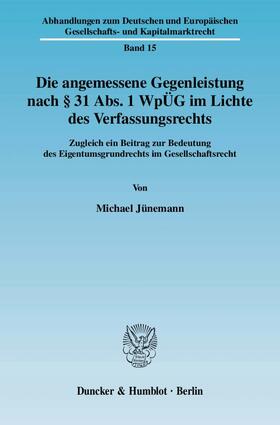 Jünemann |  Die angemessene Gegenleistung nach § 31 Abs. 1 WpÜG im Lichte des Verfassungsrechts. | eBook | Sack Fachmedien