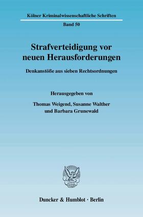 Weigend / Grunewald / Walther |  Strafverteidigung vor neuen Herausforderungen | eBook | Sack Fachmedien
