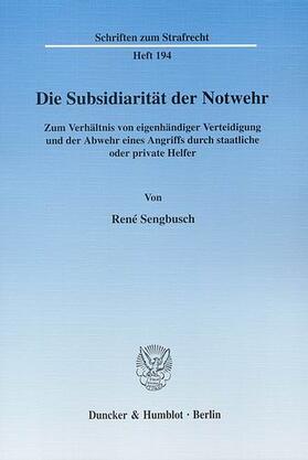 Sengbusch |  Die Subsidiarität der Notwehr | eBook | Sack Fachmedien