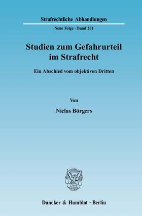 Börgers |  Studien zum Gefahrurteil im Strafrecht. | eBook | Sack Fachmedien