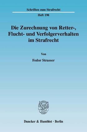 Strasser |  Die Zurechnung von Retter-, Flucht- und Verfolgerverhalten im Strafrecht | eBook | Sack Fachmedien