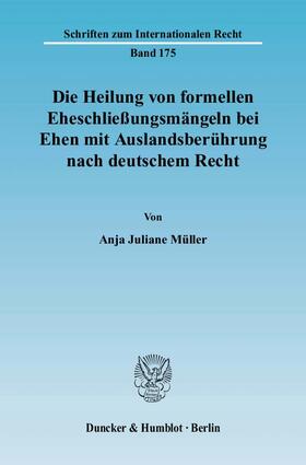 Müller |  Die Heilung von formellen Eheschließungsmängeln bei Ehen mit Auslandsberührung nach deutschem Recht | eBook | Sack Fachmedien