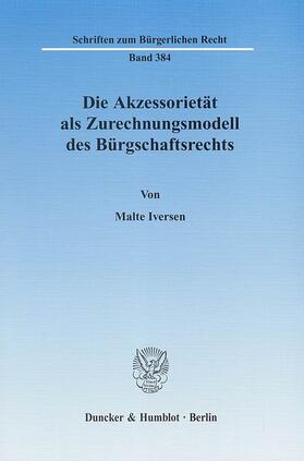 Iversen |  Die Akzessorietät als Zurechnungsmodell des Bürgschaftsrechts. | eBook | Sack Fachmedien