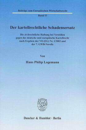 Logemann | Der kartellrechtliche Schadensersatz. | E-Book | sack.de