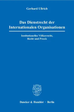 Ullrich |  Das Dienstrecht der Internationalen Organisationen. | eBook | Sack Fachmedien