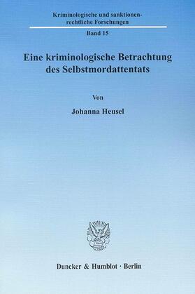 Heusel |  Eine kriminologische Betrachtung des Selbstmordattentats. | eBook | Sack Fachmedien