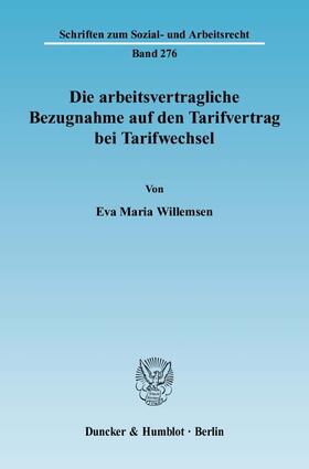 Willemsen |  Die arbeitsvertragliche Bezugnahme auf den Tarifvertrag bei Tarifwechsel. | eBook | Sack Fachmedien