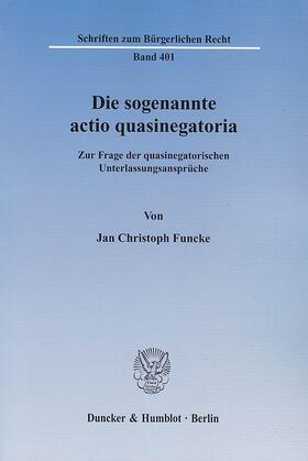 Funcke |  Die sogenannte actio quasinegatoria | eBook | Sack Fachmedien