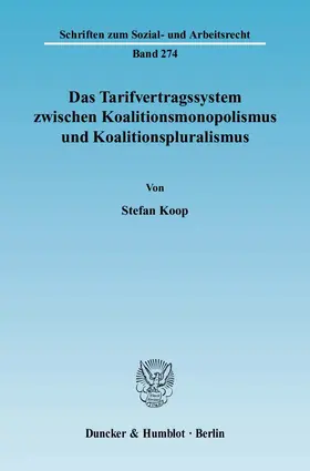 Koop |  Das Tarifvertragssystem zwischen Koalitionsmonopolismus und Koalitionspluralismus. | eBook | Sack Fachmedien