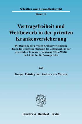 Thüsing / Medem |  Vertragsfreiheit und Wettbewerb in der privaten Krankenversicherung. | eBook | Sack Fachmedien