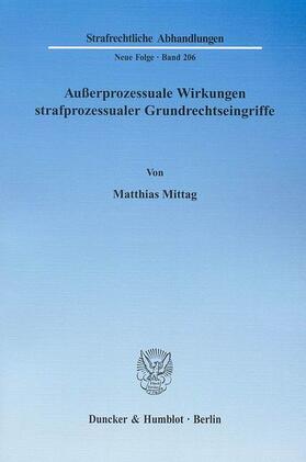 Mittag |  Außerprozessuale Wirkungen strafprozessualer Grundrechtseingriffe. | eBook | Sack Fachmedien