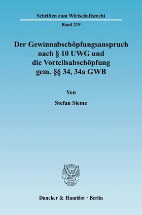 Sieme |  Der Gewinnabschöpfungsanspruch nach § 10 UWG und die Vorteilsabschöpfung gem. §§ 34, 34a GWB. | eBook | Sack Fachmedien