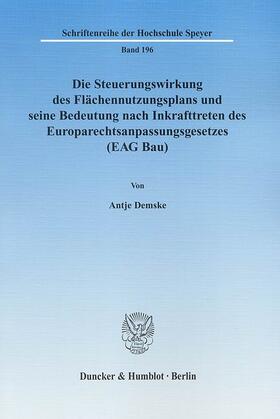 Demske |  Die Steuerungswirkung des Flächennutzungsplans und seine Bedeutung nach Inkrafttreten des Europarechtsanpassungsgesetzes (EAG Bau). | eBook | Sack Fachmedien