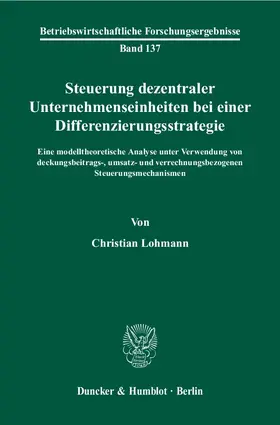 Lohmann |  Steuerung dezentraler Unternehmenseinheiten bei einer Differenzierungsstrategie. | eBook | Sack Fachmedien