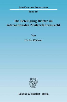 Köckert |  Die Beteiligung Dritter im internationalen Zivilverfahrensrecht | eBook | Sack Fachmedien