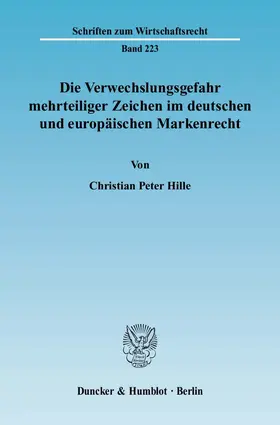 Hille |  Die Verwechslungsgefahr mehrteiliger Zeichen im deutschen und europäischen Markenrecht. | eBook | Sack Fachmedien