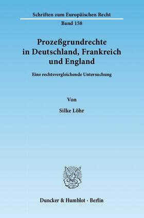 Löhr |  Prozeßgrundrechte in Deutschland, Frankreich und England | eBook | Sack Fachmedien