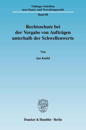 Knöbl | Rechtsschutz bei der Vergabe von Aufträgen unterhalb der Schwellenwerte. | E-Book | sack.de