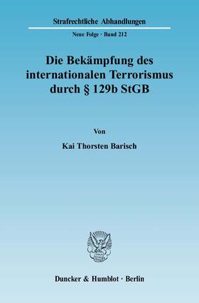Barisch |  Die Bekämpfung des internationalen Terrorismus durch § 129b StGB | eBook | Sack Fachmedien