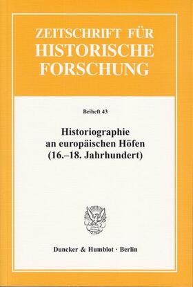 Völkel / Strohmeyer |  Historiographie an europäischen Höfen (16.-18. Jahrhundert). | eBook | Sack Fachmedien