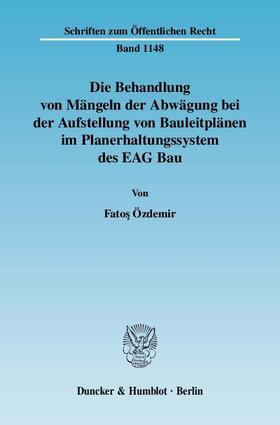 Özdemir |  Die Behandlung von Mängeln der Abwägung bei der Aufstellung von Bauleitplänen im Planerhaltungssystem des EAG Bau | eBook | Sack Fachmedien