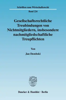 Dembski |  Gesellschaftsrechtliche Treubindungen von Nichtmitgliedern, insbesondere nachmitgliedschaftliche Treupflichten. | eBook | Sack Fachmedien