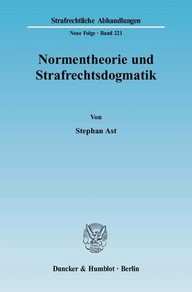 Ast |  Normentheorie und Strafrechtsdogmatik | eBook | Sack Fachmedien