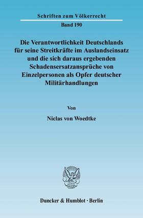 Woedtke |  Die Verantwortlichkeit Deutschlands für seine Streitkräfte im Auslandseinsatz und die sich daraus ergebenden Schadensersatzansprüche von Einzelpersonen als Opfer deutscher Militärhandlungen | eBook | Sack Fachmedien