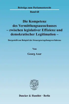 Axer |  Die Kompetenz des Vermittlungsausschusses - zwischen legislativer Effizienz und demokratischer Legitimation | eBook | Sack Fachmedien