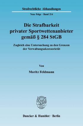 Feldmann |  Die Strafbarkeit privater Sportwettenanbieter gemäß § 284 StGB | eBook | Sack Fachmedien