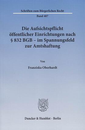 Oberhardt |  Die Aufsichtspflicht öffentlicher Einrichtungen nach § 832 BGB - im Spannungsfeld zur Amtshaftung | eBook | Sack Fachmedien