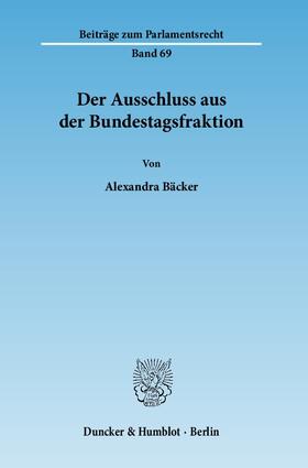 Bäcker |  Der Ausschluss aus der Bundestagsfraktion | eBook | Sack Fachmedien