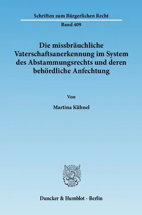 Kühnel |  Die missbräuchliche Vaterschaftsanerkennung im System des Abstammungsrechts und deren behördliche Anfechtung | eBook | Sack Fachmedien