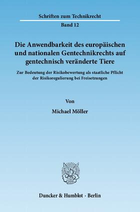 Möller |  Die Anwendbarkeit des europäischen und nationalen Gentechnikrechts auf gentechnisch veränderte Tiere | eBook | Sack Fachmedien