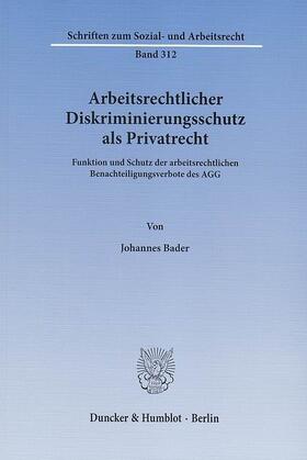 Bader |  Arbeitsrechtlicher Diskriminierungsschutz als Privatrecht | eBook | Sack Fachmedien