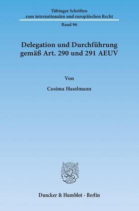 Haselmann | Delegation und Durchführung gemäß Art. 290 und 291 AEUV | E-Book | sack.de