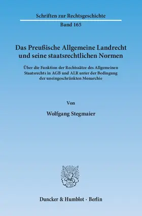 Stegmaier |  Das Preußische Allgemeine Landrecht und seine staatsrechtlichen Normen | eBook | Sack Fachmedien