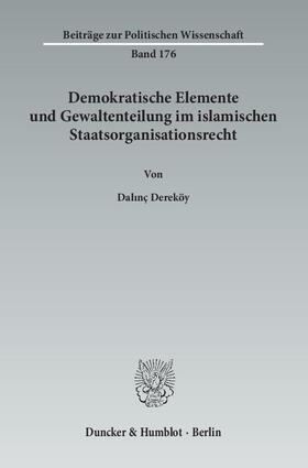 Dereköy |  Demokratische Elemente und Gewaltenteilung im islamischen Staatsorganisationsrecht | eBook | Sack Fachmedien