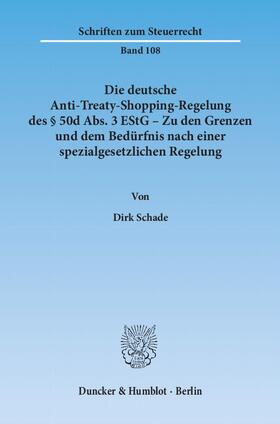 Schade |  Die deutsche Anti-Treaty-Shopping-Regelung des § 50d Abs. 3 EStG – Zu den Grenzen und dem Bedürfnis nach einer spezialgesetzlichen Regelung | eBook | Sack Fachmedien