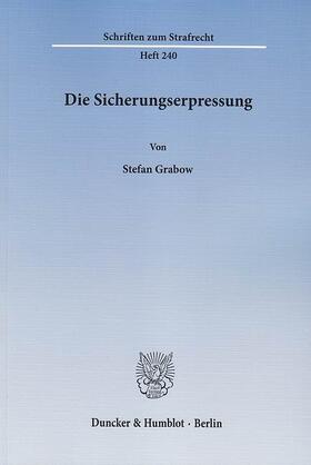 Grabow |  Die Sicherungserpressung | eBook | Sack Fachmedien