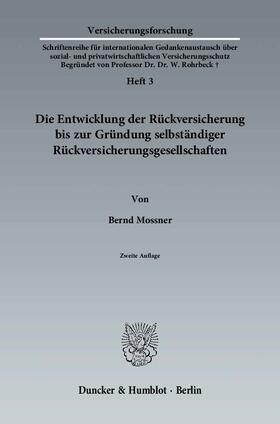 Mossner |  Die Entwicklung der Rückversicherung bis zur Gründung selbständiger Rückversicherungsgesellschaften | eBook | Sack Fachmedien