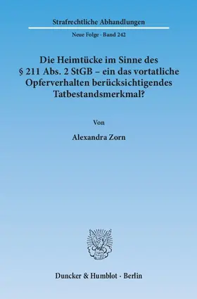 Zorn |  Die Heimtücke im Sinne des § 211 Abs. 2 StGB – ein das vortatliche Opferverhalten berücksichtigendes Tatbestandsmerkmal? | eBook | Sack Fachmedien