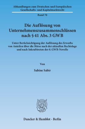 Sabir |  Die Auflösung von Unternehmenszusammenschlüssen nach § 41 Abs. 3 GWB | eBook | Sack Fachmedien