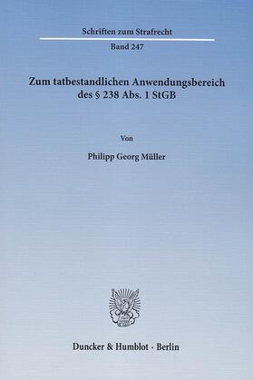 Müller |  Zum tatbestandlichen Anwendungsbereich des § 238 Abs. 1 StGB. | eBook | Sack Fachmedien